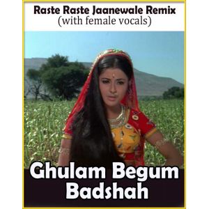 Raste Raste Jaanewale Remix  -  Ghulam Begam Badshah