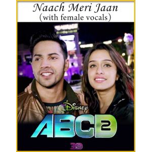 Naach Meri Jaan(With Female Vocals) - ABCD 2