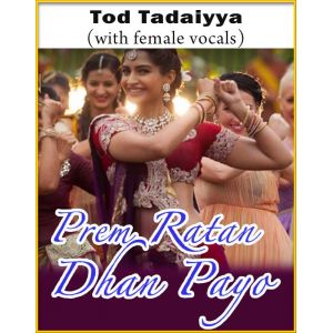 Tod Tadaiyya (With Female Vocals) - Prem Ratan Dhan Payo