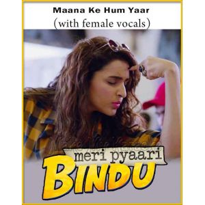 Maana Ke Hum Yaar (With Female Vocals) - Meri Pyaari Bindu (MP3 Format)