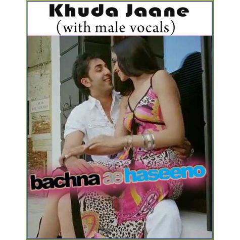 Khuda Jaane (with male vocals)  -  Bachna Ae Haseeno (MP3 and Video-Karaoke Format)