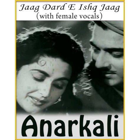 Jaag Dard E Ishq Jaag (With Female Vocals) - Anarkali