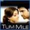 Tum Mile - Tum Mile (MP3 and Video Karaoke Format)